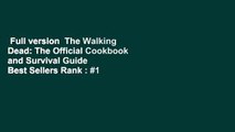 Full version  The Walking Dead: The Official Cookbook and Survival Guide  Best Sellers Rank : #1