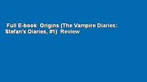 Full E-book  Origins (The Vampire Diaries: Stefan's Diaries, #1)  Review