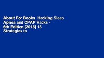 About For Books  Hacking Sleep Apnea and CPAP Hacks - 6th Edition [2018] 18 Strategies to