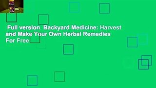 Full version  Backyard Medicine: Harvest and Make Your Own Herbal Remedies  For Free