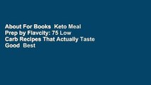 About For Books  Keto Meal Prep by Flavcity: 75 Low Carb Recipes That Actually Taste Good  Best