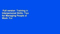 Full version  Training in Interpersonal Skills: Tips for Managing People at Work  For Free