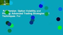 Full Version  Option Volatility and Pricing: Advanced Trading Strategies and Techniques  For