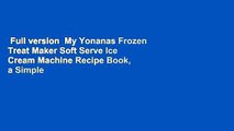 Full version  My Yonanas Frozen Treat Maker Soft Serve Ice Cream Machine Recipe Book, a Simple