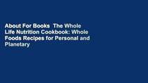 About For Books  The Whole Life Nutrition Cookbook: Whole Foods Recipes for Personal and Planetary