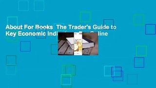 About For Books  The Trader's Guide to Key Economic Indicators  For Online
