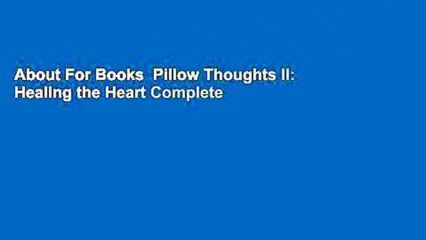 About For Books  Pillow Thoughts II: Healing the Heart Complete