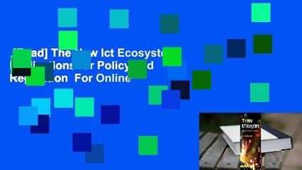[Read] The New Ict Ecosystem: Implications for Policy and Regulation  For Online