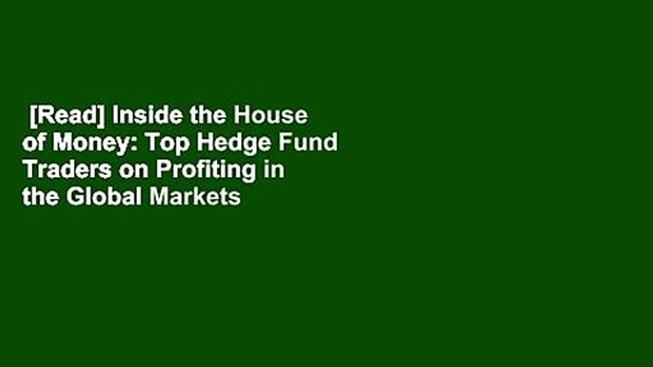 [Read] Inside the House of Money: Top Hedge Fund Traders on Profiting in the Global Markets