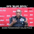 SHORTS: Ops 'Blue Devil' basmi pengkhianat dalam polis