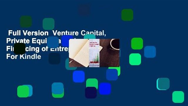 Full Version Venture Capital, Private Equity, and the Financing of Entrepreneurship For Kindle