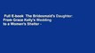 Full E-book  The Bridesmaid's Daughter: From Grace Kelly's Wedding to a Women's Shelter -