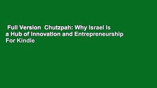 Full Version  Chutzpah: Why Israel Is a Hub of Innovation and Entrepreneurship  For Kindle