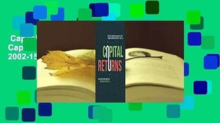 Capital Returns: Investing Through the Capital Cycle: A Money Manager's Reports 2002-15 Complete