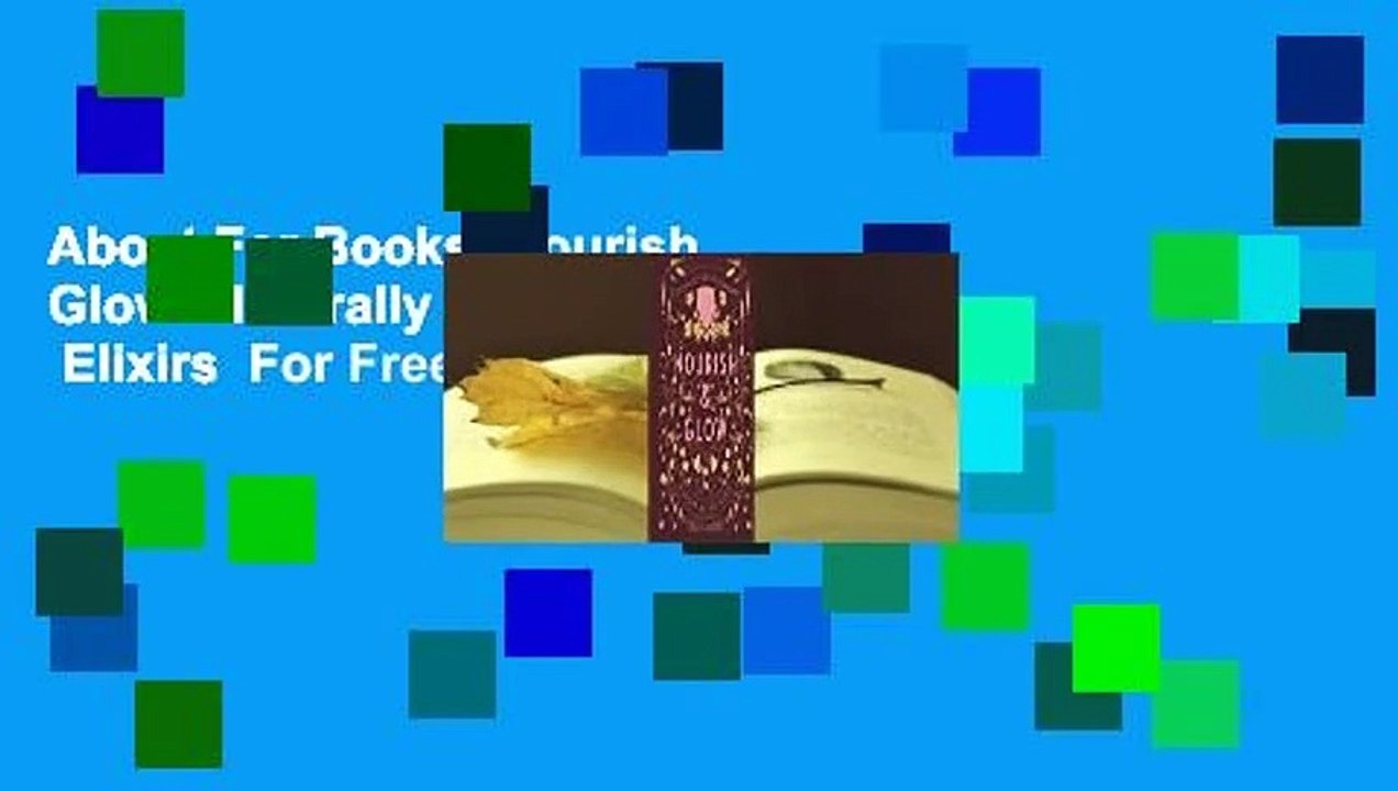 About For Books  Nourish  Glow: Naturally Beautifying Foods  Elixirs  For Free