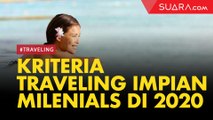 Wajib Tahu! Kriteria Traveling Impian Milenials di 2020