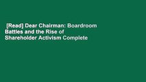 [Read] Dear Chairman: Boardroom Battles and the Rise of Shareholder Activism Complete