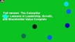 Full version  The Caterpillar Way: Lessons in Leadership, Growth, and Shareholder Value Complete