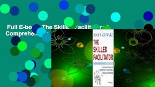 Full E-book  The Skilled Facilitator: A Comprehensive Resource for Consultants, Facilitators,