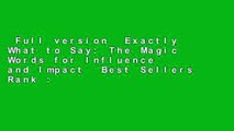 Full version  Exactly What to Say: The Magic Words for Influence and Impact  Best Sellers Rank :