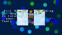 Full E-book  Day Trading For Beginners- Become An Intelligent Day Trader. Learn Day Trading Tools