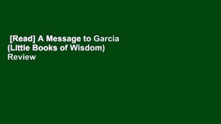 [Read] A Message to Garcia (Little Books of Wisdom)  Review
