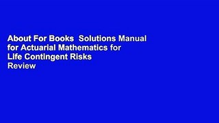 About For Books  Solutions Manual for Actuarial Mathematics for Life Contingent Risks  Review