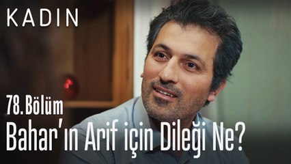 Bahar'ın Arif için dileği ne - Kadın 78. Bölüm