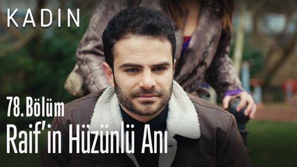 Raif'in hüzünlü anı - Kadın 78. Bölüm