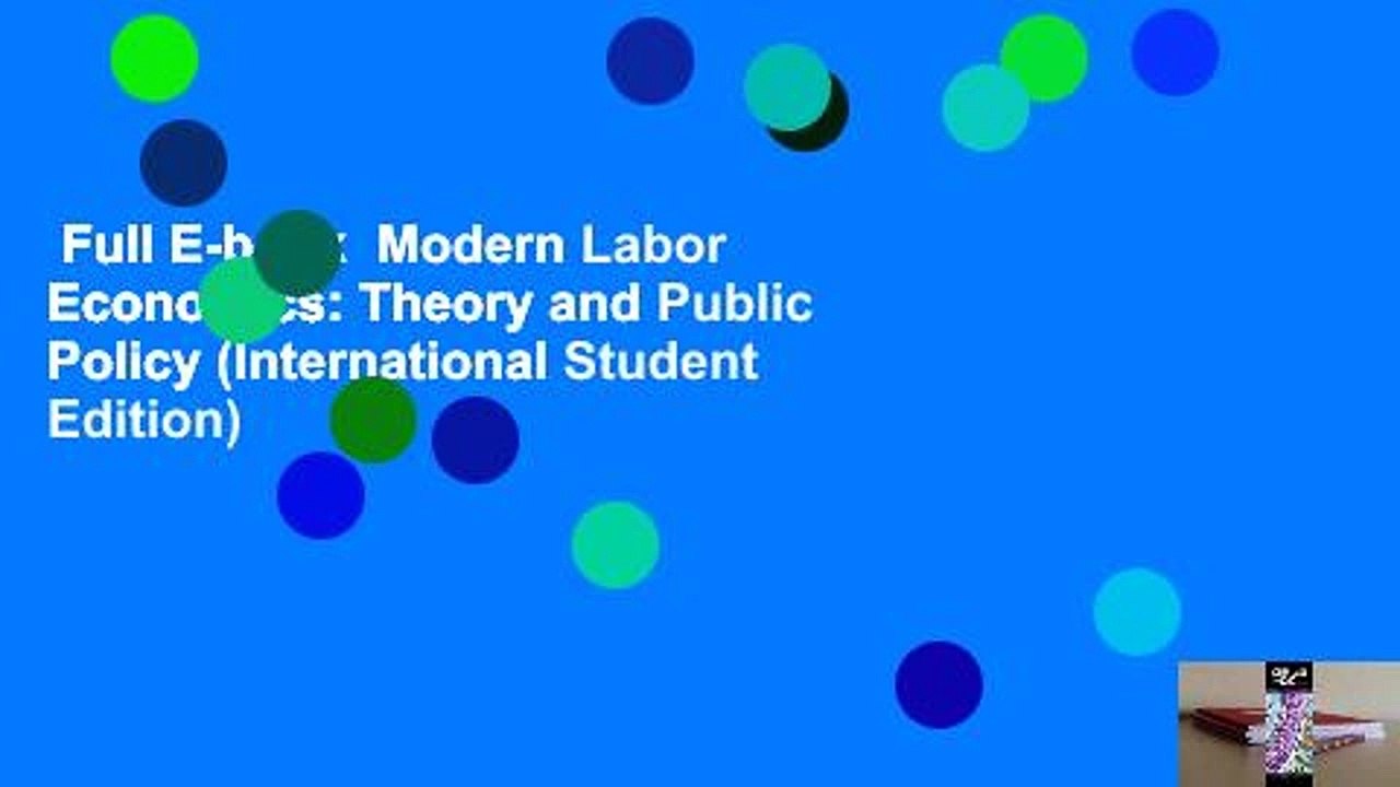 Full E-book  Modern Labor Economics: Theory and Public Policy (International Student Edition)