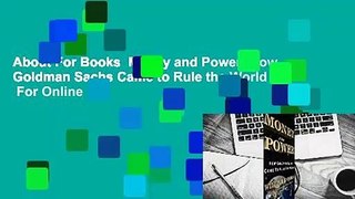 About For Books  Money and Power: How Goldman Sachs Came to Rule the World  For Online