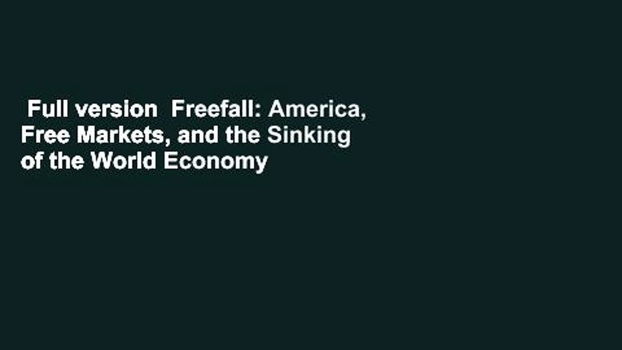 Full version  Freefall: America, Free Markets, and the Sinking of the World Economy  For Kindle
