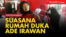 Ade Irawan Meninggal, Ini Suasana Rumah Dukanya