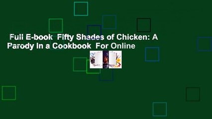 Full E-book  Fifty Shades of Chicken: A Parody in a Cookbook  For Online