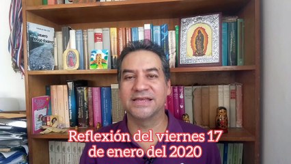 Reflexión de viernes 17 de diciembre de 2020