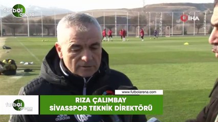 Rıza Çalımbay: " Mutlaka bizim alternatifli bir kadromuz olması gerekiyor"