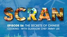 Scran: Episode 06, The Secrets of Chinese Cooking - with Glasgow Chef Jimmy Lee