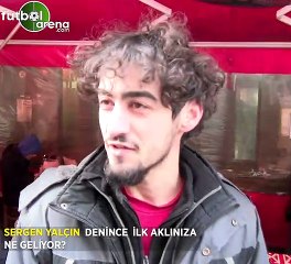 Sergen Yalçın denince ilk aklınıza ne geliyor?
