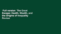 Full version  The Great Escape: Health, Wealth, and the Origins of Inequality  Review