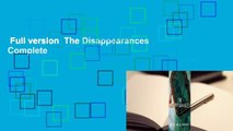 Full version  The Disappearances Complete
