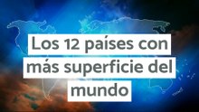 Los 12 países con más superficie del mundo