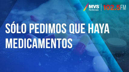 Sólo pedimos que haya medicamentos: padre de enferma de cáncer