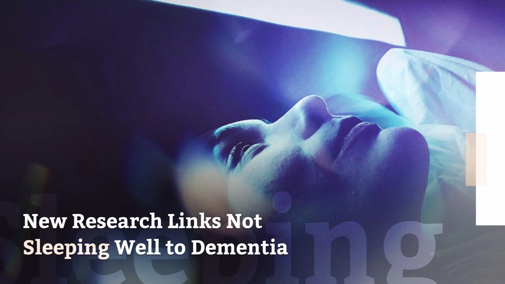 New Research Links Not Sleeping Well to Dementia