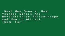 Next Gen Donors: How Younger Donors Are Revolutionize Philanthropy and How to Attract Them  For