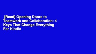 [Read] Opening Doors to Teamwork and Collaboration: 4 Keys That Change Everything  For Kindle
