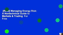 [Read] Managing Energy Risk: A Nontechnical Guide to Markets & Trading  For Free