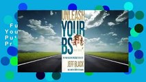 Full E-book  Unleash Your Bs (Best Self): Putting Your Executive Presence to the Test  For Online