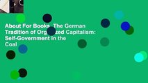 About For Books  The German Tradition of Organized Capitalism: Self-Government in the Coal