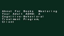 About For Books  Mastering Your Adult ADHD: A Cognitive-Behavioral Treatment Program, Client