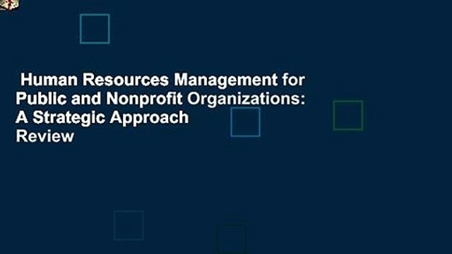 Human Resources Management for Public and Nonprofit Organizations: A Strategic Approach Review